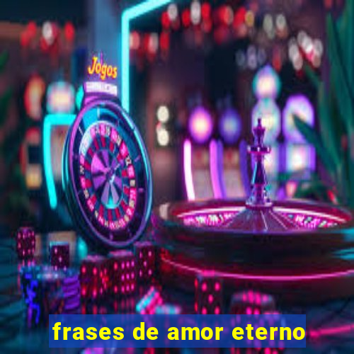 frases de amor eterno